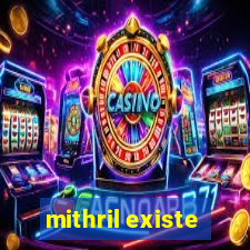 mithril existe